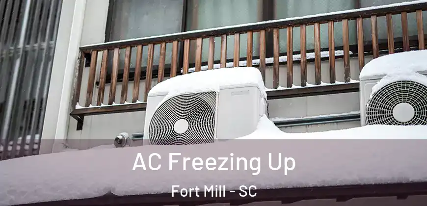  AC Freezing Up Fort Mill - SC