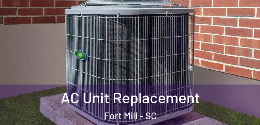 AC Unit Replacement Fort Mill - SC
