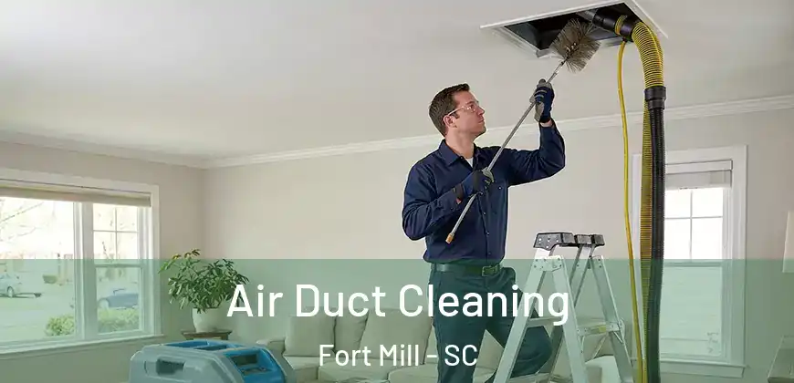  Air Duct Cleaning Fort Mill - SC