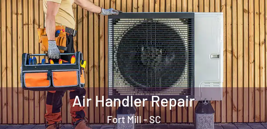 Air Handler Repair Fort Mill - SC
