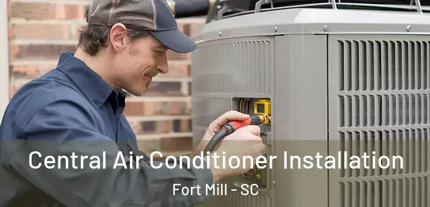  Central Air Conditioner Installation Fort Mill - SC