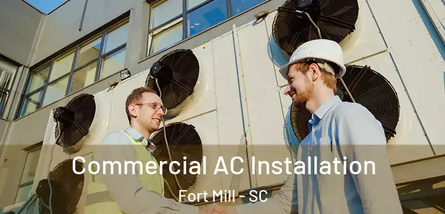  Commercial AC Installation Fort Mill - SC