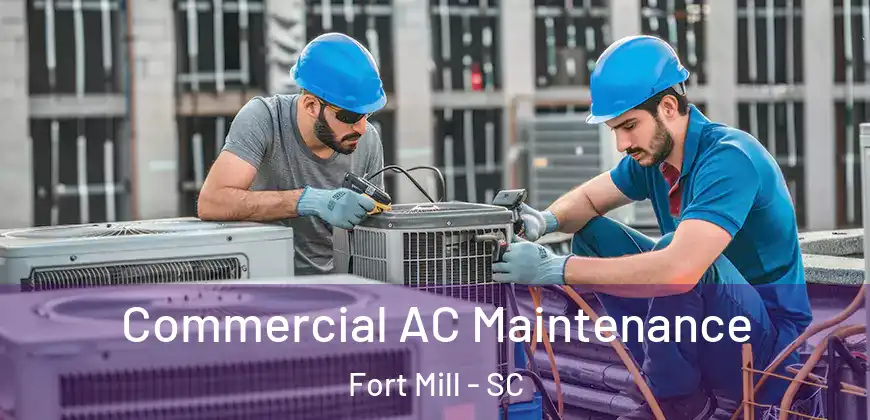  Commercial AC Maintenance Fort Mill - SC