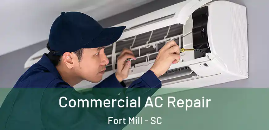  Commercial AC Repair Fort Mill - SC
