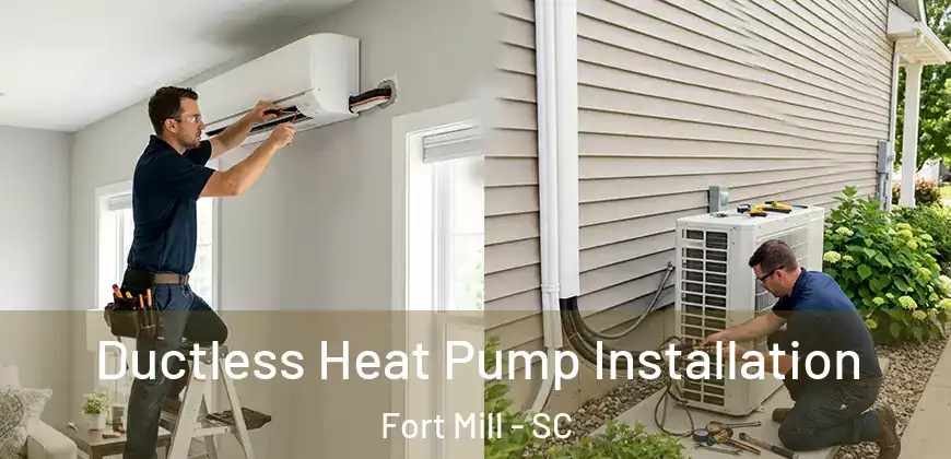  Ductless Heat Pump Installation Fort Mill - SC