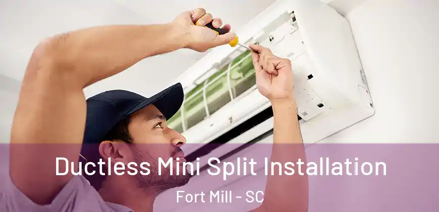 Ductless Mini Split Installation Fort Mill - SC
