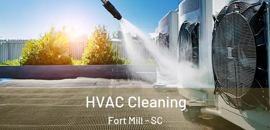  HVAC Cleaning Fort Mill - SC