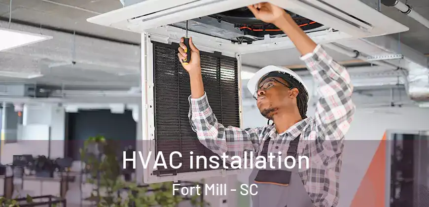 HVAC installation Fort Mill - SC
